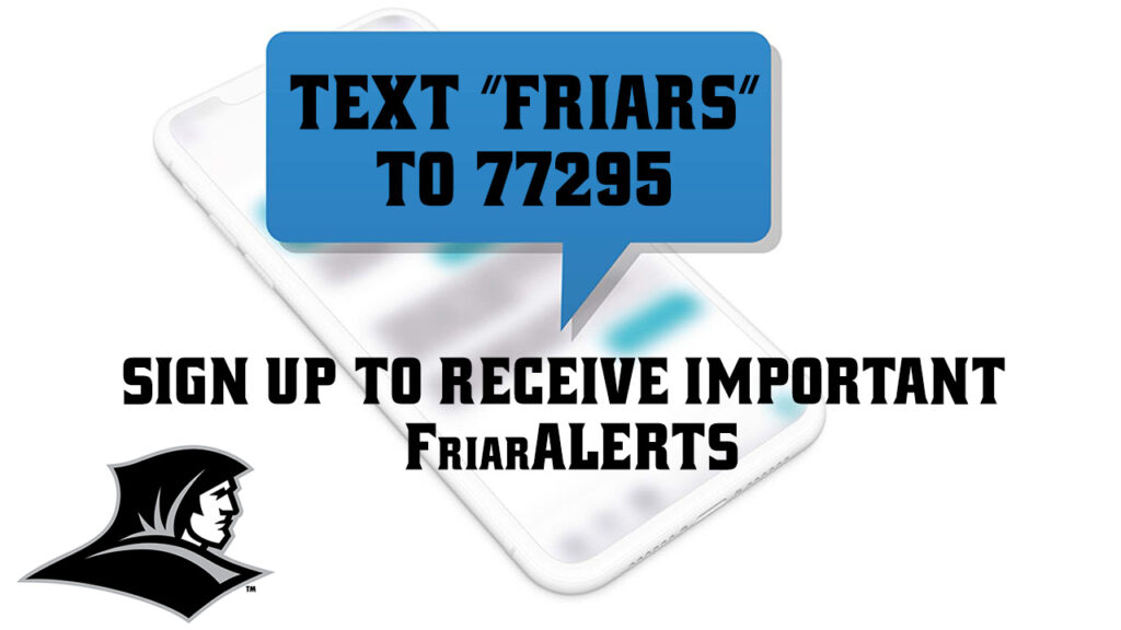 Text "Friars" to 77295
Sign up to receive important FriarALERTS
